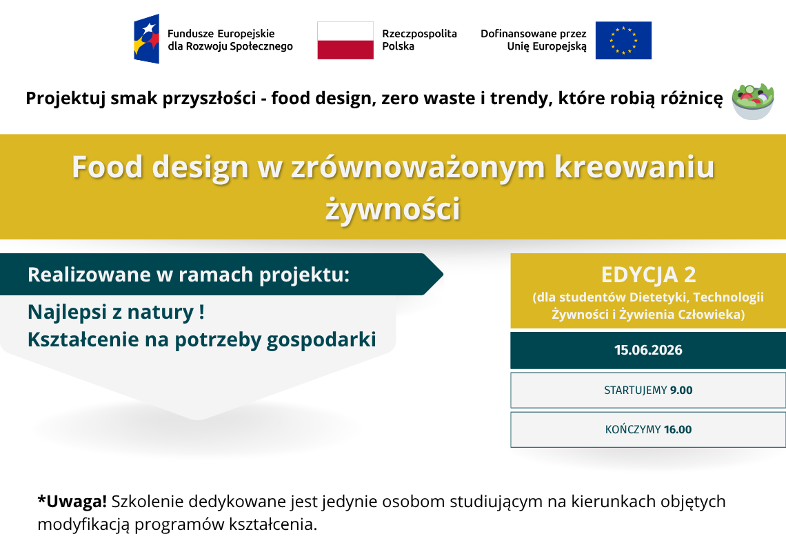 Food design w zrównoważonym kreowaniu żywności, edycja 2 dla studentów Dietetyki oraz Technologii Żywności i Żywienia Człowieka. Termin 15 czerwca 2026 roku